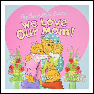 The Berenstain Bears We Love Our Dad!/We Love Our Mom! 2 Books in 1