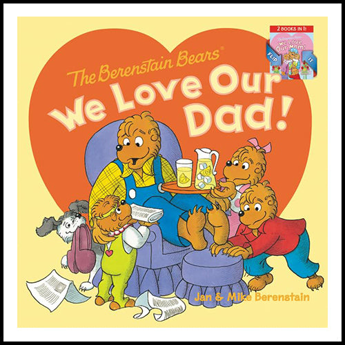 The Berenstain Bears We Love Our Dad!/We Love Our Mom! 2 Books in 1